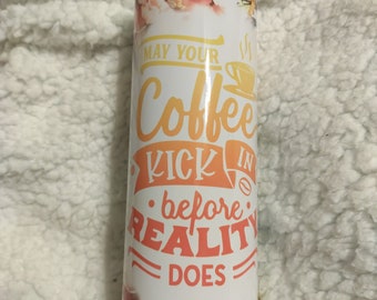 Floral 20 oz Coffee Tumbler - Funny Quote, Lid & Straw