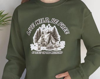 Vintage Camp Pullover Sweatshirt for Her Gift for Camping Trip 'Live Wild Be Free.....At least for the Weekend'
