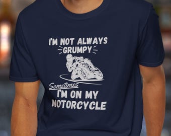 Not Always Grumpy Motorcycle Rider T-Shirt Sportbike Gift