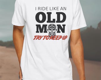 I Ride Like An Old Man Skull graphic T-Shirt | Motorcycle Rider Comfort Colors Tee