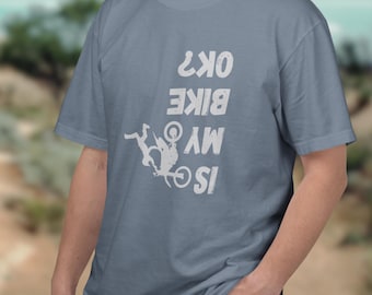 Is My Bike OK? T-Shirt | Upside-Down Biker Comfort Colors Graphic Tee