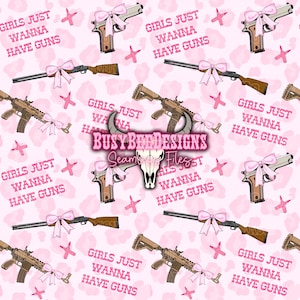 May include: A pink and white seamless pattern featuring a variety of guns, pink bows, and the text "Girls Just Wanna Have Guns".