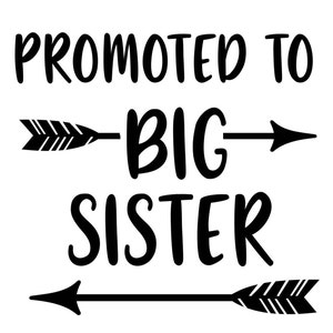Promoted to Big Sister  - SVG  PDF PNG Jpg Dxf Eps - Silhouette- Cricut Compatible