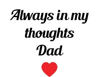 Always In My Thoughts - Dad - SVG PDF PNG Jpg Dxf Eps - Silhouette- Cricut Compatible - Custom Wording Welcome
