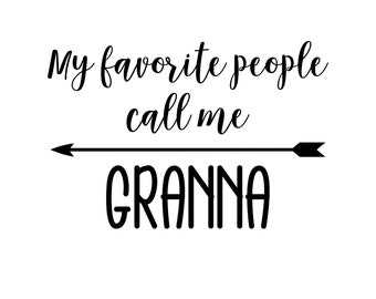 My Favorite People Call Me Granna - SVG  PDF PNG Eps Dxf File -  Welcome Silhouette- Cricut Compatible