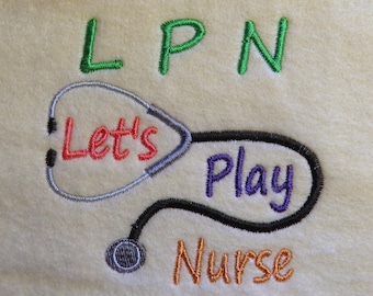 L P N Lets Play Nurse  Embroidery  Design - 2 sizes