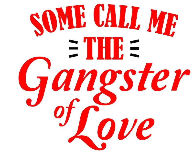 Some Call Me the Gangster of Love SVG PDF PNG Jpg Dxf, Eps File
