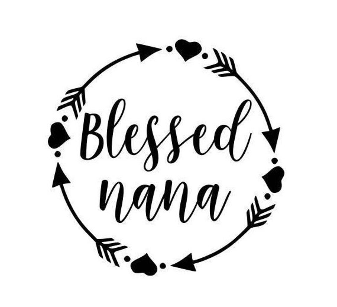 Blessed Nana SVG PDF PNG Jpg Dxf Eps Welcome Silhouette Cricut Compatible 