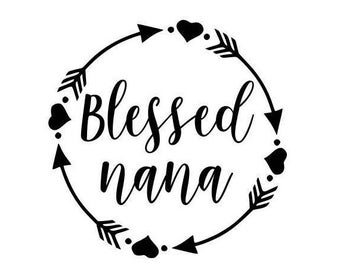 Blessed nana  - SVG  PDF PNG Jpg Dxf Eps -  Welcome Silhouette- Cricut Compatible