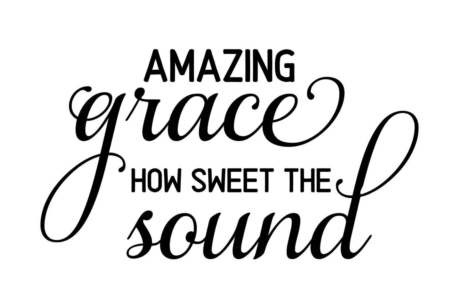 Amazing Grace How Sweet The Sound SVG PDF PNG Jpg Dxf Eps Etsy