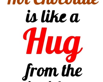 Hot Chocolate is like a Hug from the Inside - SVG  PDF PNG Jpg File -  Welcome Silhouette- Cricut Compatible