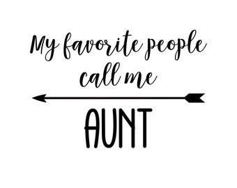 My Favorite People Call Me Aunt - SVG  PDF PNG Eps Dxf File -  Welcome Silhouette- Cricut Compatible