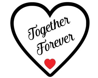 Together Forever - SVG PDF PNG Jpg Dxf Eps - Silhouette- Cricut Compatible - Custom Wording Welcome