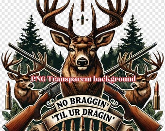 Deer Hunting Sublimation Design: No Braggin' PNG (Digital Download)