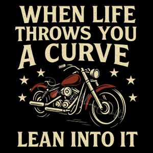 Vintage Motorcycle Quote Sublimation Design, When Life Throws You a Curve Lean Into It, Biker DTG Print for T-Shirts and Mugs, Digital