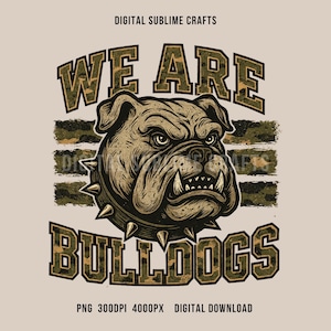 We Are Bulldogs Sublimation PNG, Grunge Camo Bulldog Head PNG, Fierce Mascot Clipart T-Shirt Design, Camo bulldog Mascot sublimation