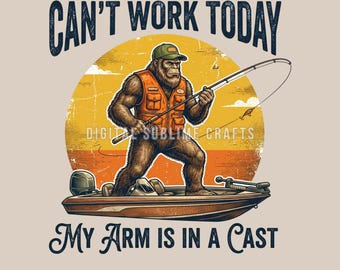 Bigfoot Fishing PNG Sasquatch Bass Boat Graphic, Can't Work Today My Arm Is In A Cast Sublimation Design (Digital Download)