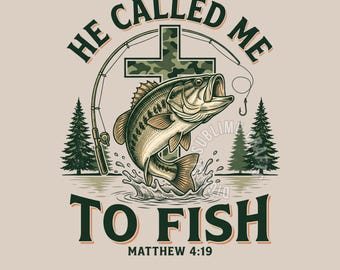 Christian Fishing PNG: He Called Me To Fish Bass Fishing Sublimation Design (Digital Download)