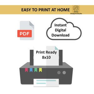 May include: An illustration showing a printer with a paper that says "Print Ready 8x10". The image also includes a PDF icon, a cloud icon with the text "Instant Digital Download", and the text "EASY TO PRINT AT HOME".