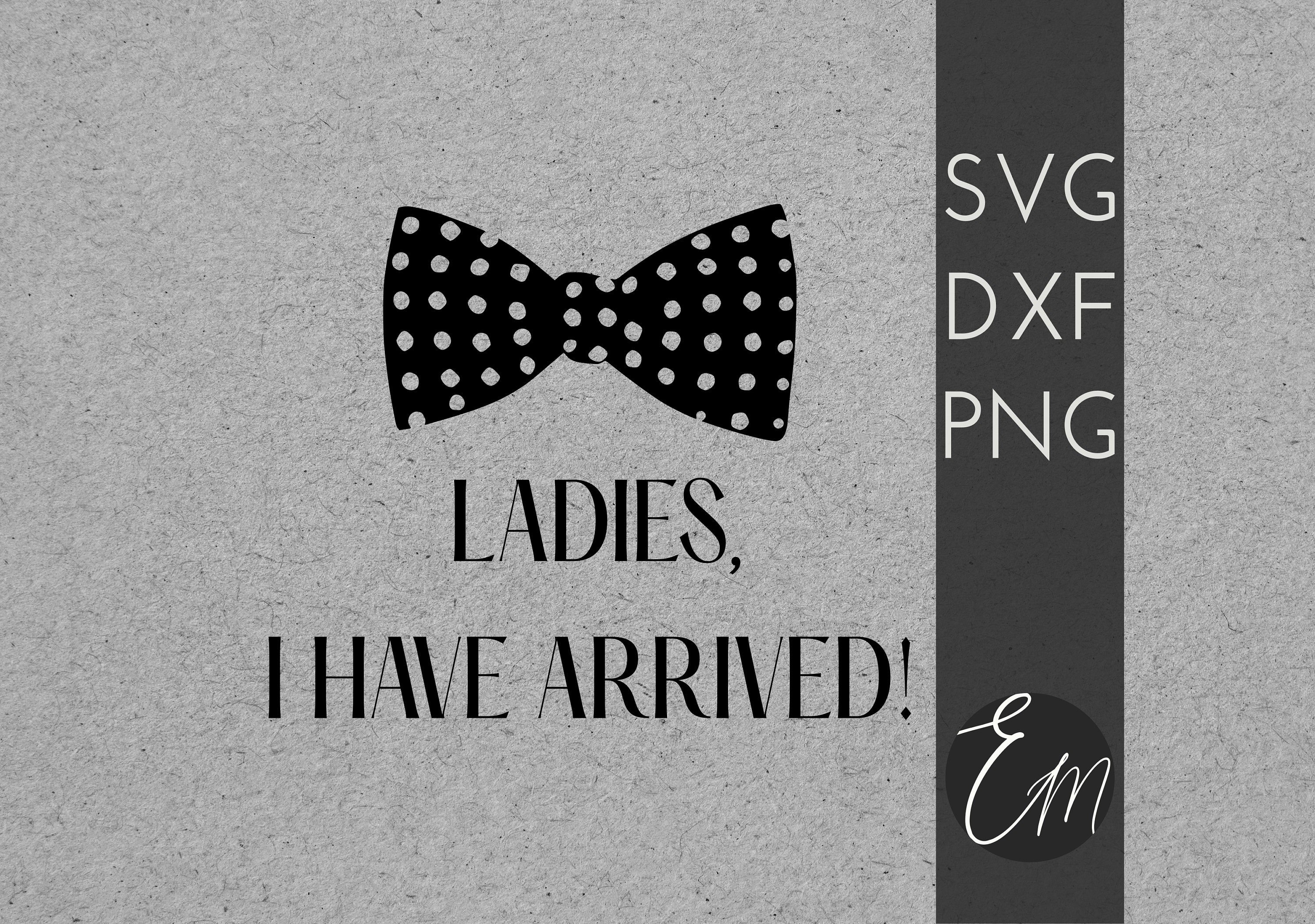 I HAVE ARRIVED | svg png dxf file