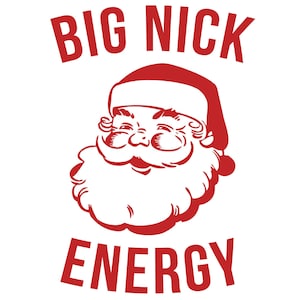 Big Nick Energy Santa SVG: Funny Christmas Cricut Design (Digital Download)
