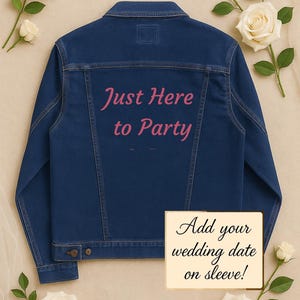 Just Here to Party – groom jacket, groom denim jacket, mrs jacket, personalized denim jacket, custom embroidered jacket, wedding jean jacket