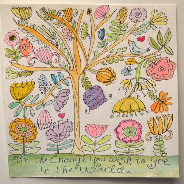 Watercolor Painting  Quote Original Be the Change You Wish to See 8x8 Square Flowers Tree