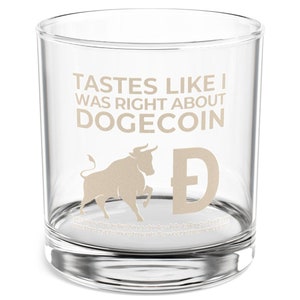 Dogecoin DOGE - Tastes Like I Was Right About Dogecoin - Drinkware, Whiskey Glass, Bar Accessories, Unique Gift, Dogecoin Drinking Glass