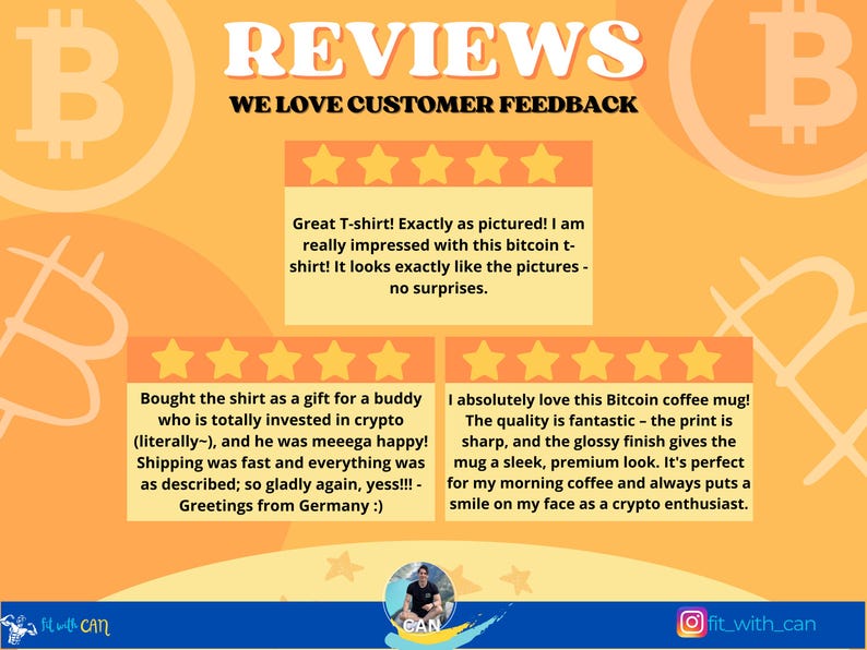 May include: Two customer reviews for a Bitcoin themed t-shirt and coffee mug. The reviews are positive and include five stars. The text reads "Great T-shirt! Exactly as pictured! I am really impressed with this bitcoin t-shirt! It looks exactly like the pictures - no surprises." and "I absolutely love this Bitcoin coffee mug! The quality is fantastic - the print is sharp, and the glossy finish gives the mug a sleek, premium look. It's perfect for my morning coffee and always puts a smile on my face as a crypto enthusiast."