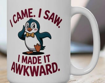 Penguin Mug, Funny Penguin Mug, Penguin Cup, Penguin Coffee Mug, Coffee Mug Penguin, Penguin Lover, Friend Mug Gift, Awkward Mug,