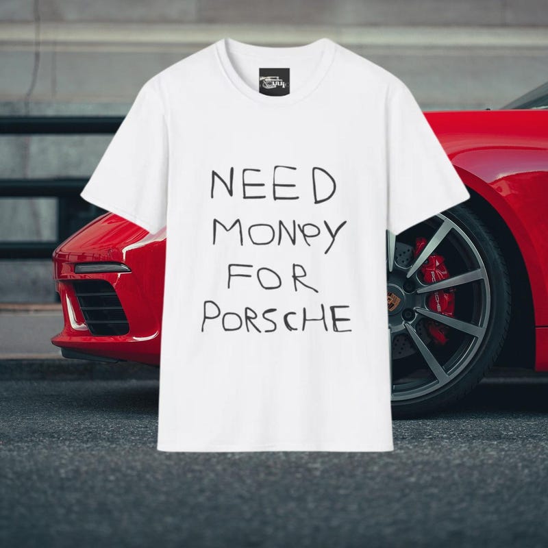 Need Money for Porsche Tshirt - Etsy