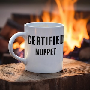 Funny Coffee Mug - &#39;Certified Muppet&#39; - Humorous Gift for British Slang and Banter Lovers - Friend Gift - Husband - Work - Rude - Fun