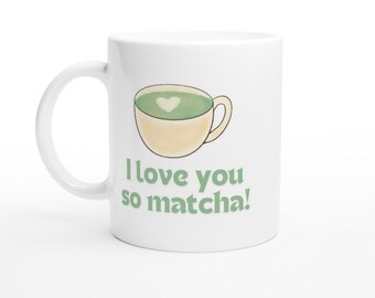 Jag älskar dig så mycket Matcha! – 30 cl vit keramikmugg – Alla hjärtans dag-present