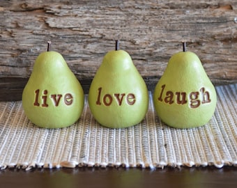 Live Love Laugh Pears Set of 3 Inspirational Gift for Friend Rustic Mini Decor Sentimental Handmade Shelf Art Farmhouse Kitchen Fruit Decor