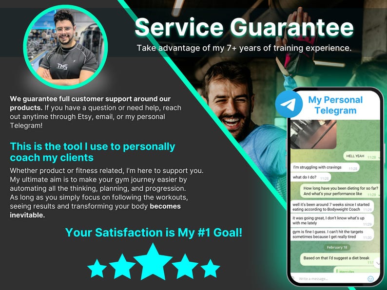 Image emphasizing customer support and 7+ years of training expertise. Guarantees satisfaction and offers personal Telegram access for fitness guidance. Proven tool used in personal coaching to help clients achieve body transformations and fitness success.