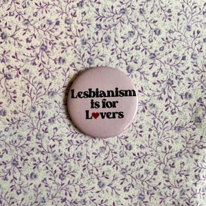 Lesbianism is for Lovers Button Pin|Lesbian Badge Pin|