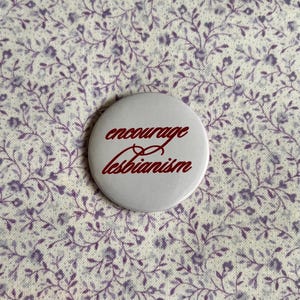 Encourage Lesbianism Button Pins
