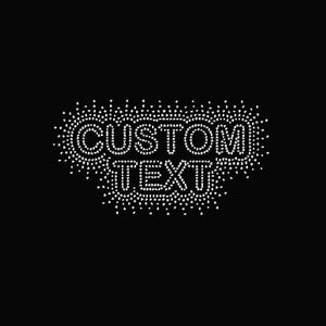 May include: A black background with the words "CUSTOM TEXT" in white outlined with white rhinestones.