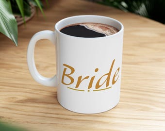 Personalized Bride Mug: Bridal Shower Gift, Ceramic Coffee Mug (11oz, 15oz)