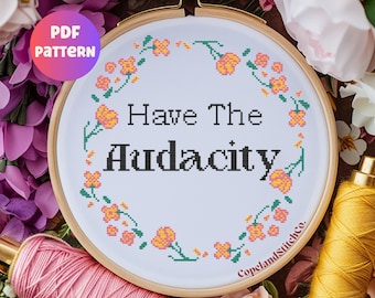 Snarky Cross Stitch Pattern: Have The Audacity (Digital PDF)