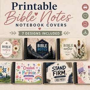 May include: Seven printable notebook covers for Bible notes featuring various designs including floral patterns, mountain landscapes, a cross, and inspirational text such as Made for a Purpose, Created with a Purpose, Stand Firm, and Known Loved Chosen.