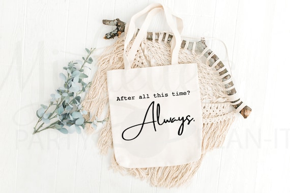 After all this time Always SVG PNG JPG Digital File for Shirts Mugs and - After All This Time Always T Shirt