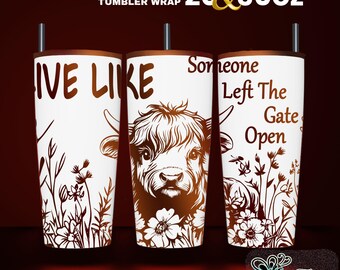 Live Like Someone Left The Gate Open, 20/30oz Tumbler Laser SVG (Digital Download)