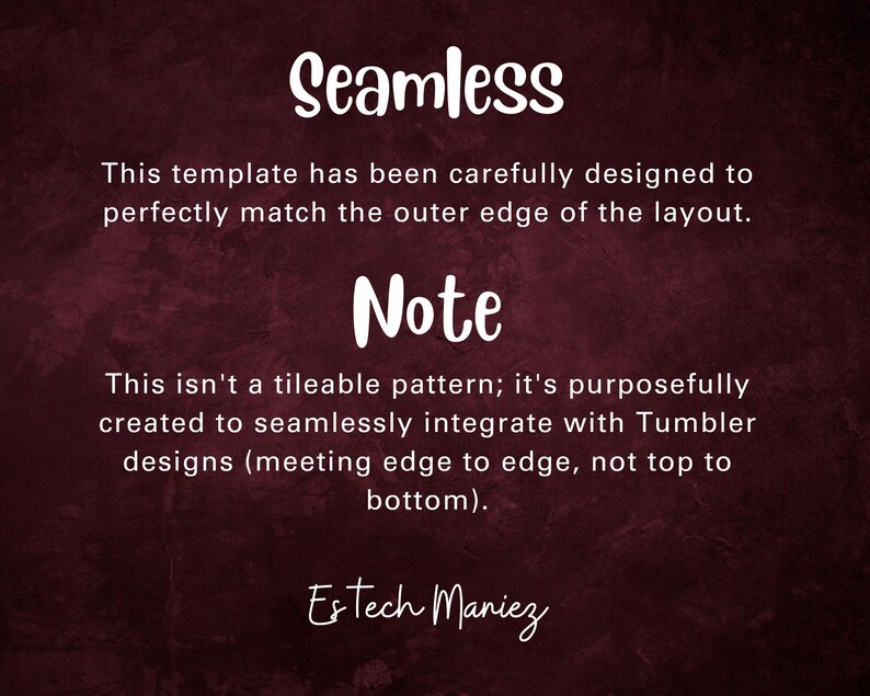 May include: Text on a dark red background that reads "Seamless" and "Note". The text explains that this template is designed to seamlessly integrate with Tumblr designs, meeting edge to edge, not top to bottom. The text is signed "Estech Maniez".