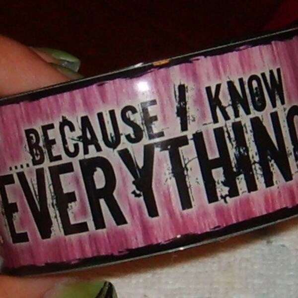 Because I know Everything Cuff Bracelet RESERVED FOR JazzyCustomCreations