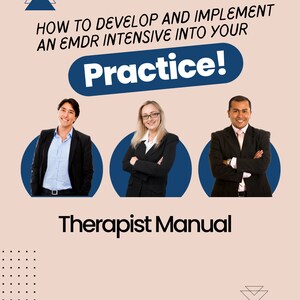 May include: A blue and white graphic with the text "How to Develop and Implement an EMDR Intensive into Your Practice! Therapist Manual" with three people in the background.