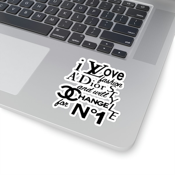 I Love Fashion Adore Style and Will Change for No One Kiss-Cut Sticker | Fashionista | Couture | Water Bottle Flask Laptop Sticker