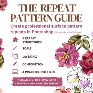May include: The Repeat Pattern Guide features text and floral illustrations in pink, red, and yellow. It lists 8 repeat structures, scale, layering, composition, and 4 practice PSD files for creating surface pattern repeats in Photoshop.