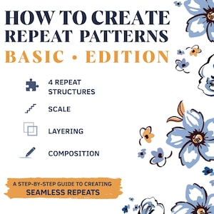 Op de afbeelding: Een witte instructiegids getiteld HOW TO CREATE REPEAT PATTERNS BASIC EDITION, voorzien van blauwe bloemillustraties aan de randen. Het bevat 4 REPEAT STRUCTURES, SCALE, LAYERING en COMPOSITION, met onderaan A STEP-BY-STEP GUIDE TO CREATING SEAMLESS REPEATS.