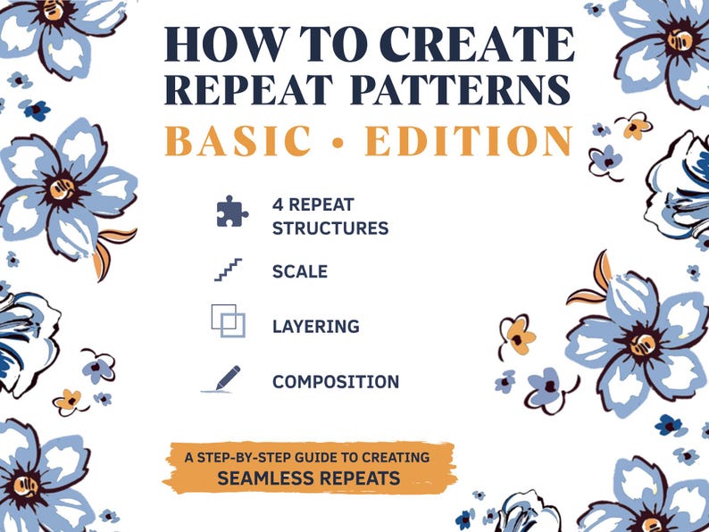 Op de afbeelding: Een witte instructiegids getiteld HOW TO CREATE REPEAT PATTERNS BASIC EDITION, voorzien van blauwe bloemillustraties aan de randen. Het bevat 4 REPEAT STRUCTURES, SCALE, LAYERING en COMPOSITION, met onderaan A STEP-BY-STEP GUIDE TO CREATING SEAMLESS REPEATS.